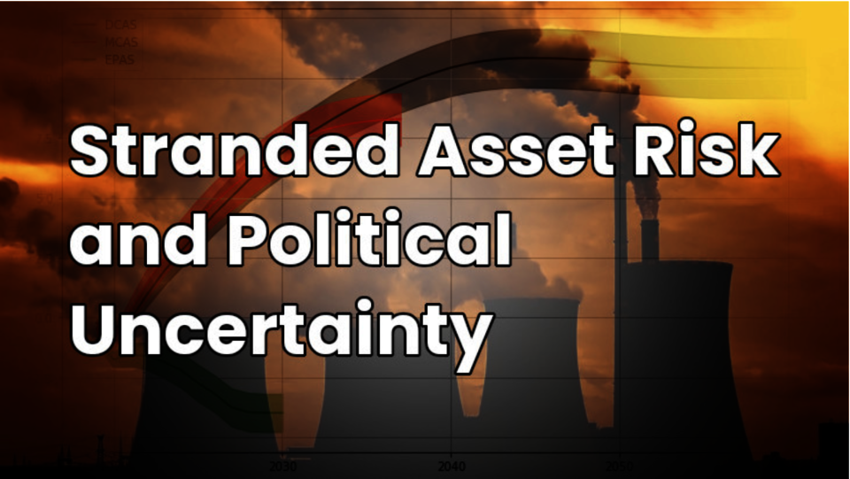 Webinar: Stranded Asset Risk and Political Uncertainty 